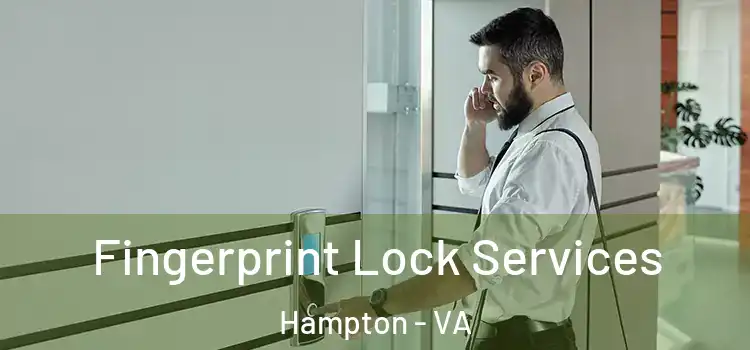 Fingerprint Lock Services Hampton - VA