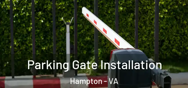 Parking Gate Installation Hampton - VA