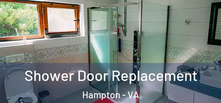 Shower Door Replacement Hampton - VA